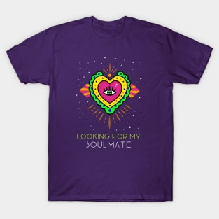 Looking For My Soulmate Love Single Singles Twinflame T-Shirt